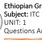 Ethiopian Grade 12 ITC UNIT 1 Questions Answers